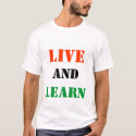 Live and learn t-shirts by dhutcherson21 Live and learn t-shirts