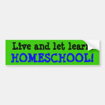 Live and Let Learn, HOMESCHOOL! Bumper Stickers