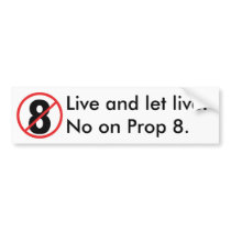 Live and let live. No on Prop 8. bumper stickers by edchumanrights Live and let live. No on Prop 8. bumper stickers
