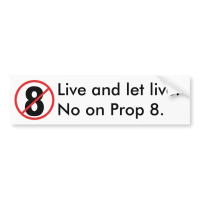 Live and let live. No on Prop 8. Bumper Sticker by edchumanrights