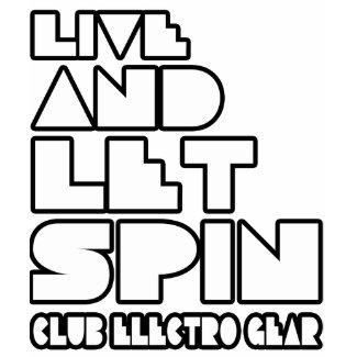 Live and let spin shirt - Superstar Club Djay shirt