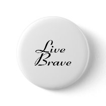Live brave pinback buttons