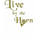 Live By the Horn t-shirts