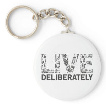 Live Deliberately Key Chains