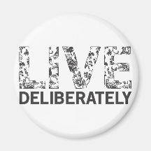 Live Deliberately Magnet