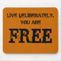 LIVE DELIBERATELY. YOU ARE, FREE mousepads