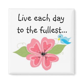 Live each day... magnet