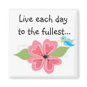 Live each day... magnets