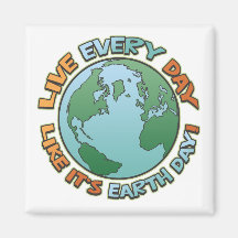 Live Every Day Earth Day Fridge Magnet