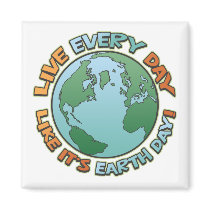 Live Every Day Earth Day magnets