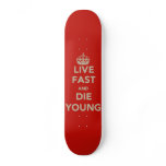 Live Fast and Die Young Skateboard Pro