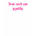 live fast die pretty t-shirts