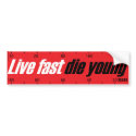 Live Fast Die Young bumper stickers by virtuocity Live Fast Die Young bumper stickers