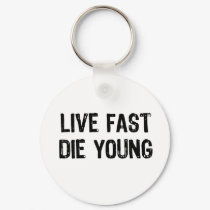 Live Fast, Die Young keychains
