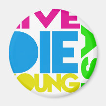 Live fast die young magnete