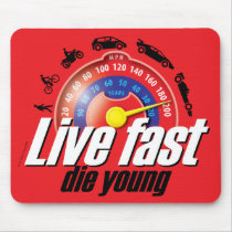 Live Fast Die Young mousepads by virtuocity Live Fast Die Young mousepads