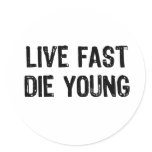 Live Fast, Die Young stickers