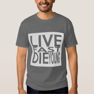 live fast die young t shirts