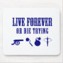 Live Forever Or Die Trying (Weapons) Mouse Pad