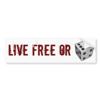 "LIVE FREE" Die - Bumper Sticker