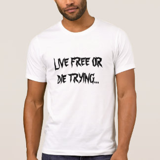 die trying t shirt