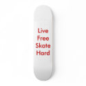 Live Free Skate Hard skateboards