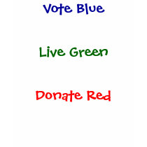 Live Green, Donate Red, Vote Blue t-shirts