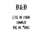 Live in your world...Die in ours T-shirt