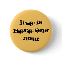 Live is here and now buttons by sattva_art Live is here and now buttons