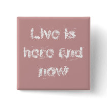 Live is here and now buttons by sattva_art Live is here and now buttons