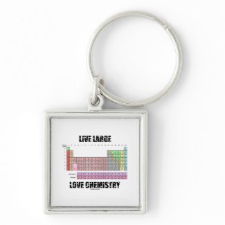 Live Large Love Chemistry Periodic Table Elements zazzle_keychain