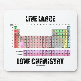 Live Large Love Chemistry Periodic Table Elements zazzle_mousepad