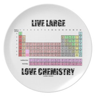 Live Large Love Chemistry Periodic Table Elements fuji_plate