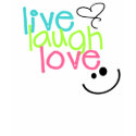 Live, Laugh, and Love t-shirts