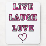 Live Laugh Love3 Mousepad