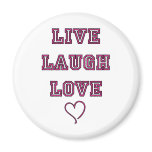 Live Laugh Love magnets