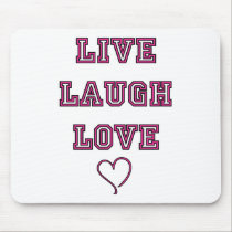 Live Laugh Love mousepads