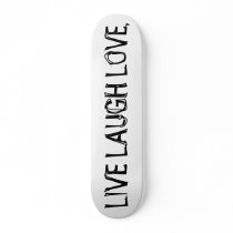 LIVE LAUGH LOVE. skateboards