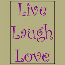 Live Laugh Love t-shirts