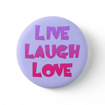 LIVE LAUGH LOVE Tshirts, Gifts Pinback Button