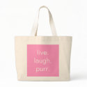 live.  laugh.  purr. All Purpose Tote bags