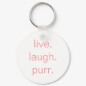 live.laugh.purr. keychains