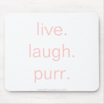live. laugh. purr., misskittyscatnip.com mousepads by misskittyscatnip live. laugh. purr., misskittyscatnip.com mousepads