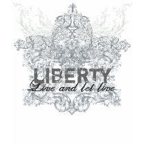Live & Let Live T-Shirt Customize It! by Libertymaniacs Live & Let Live T-Shirt Customize It!