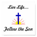 Live Life....Follow the Son posters by mike445 Live Life....Follow the Son posters
