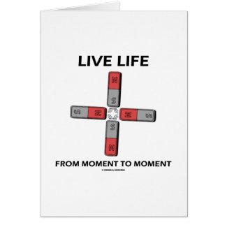 Live Life From Moment To Moment (Quadrupole) card