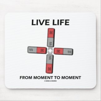 Live Life From Moment To Moment (Quadrupole) mousepad