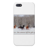 Live Life.....Like someone left the gate open! Cases For iPhone 5