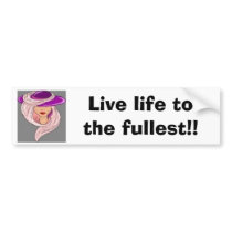 Live Life to the Fullest! (bumper sticker) bumper stickers by devinetexan Live Life to the Fullest! (bumper sticker) bumper stickers