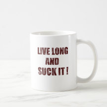 Live long and suck it mug
